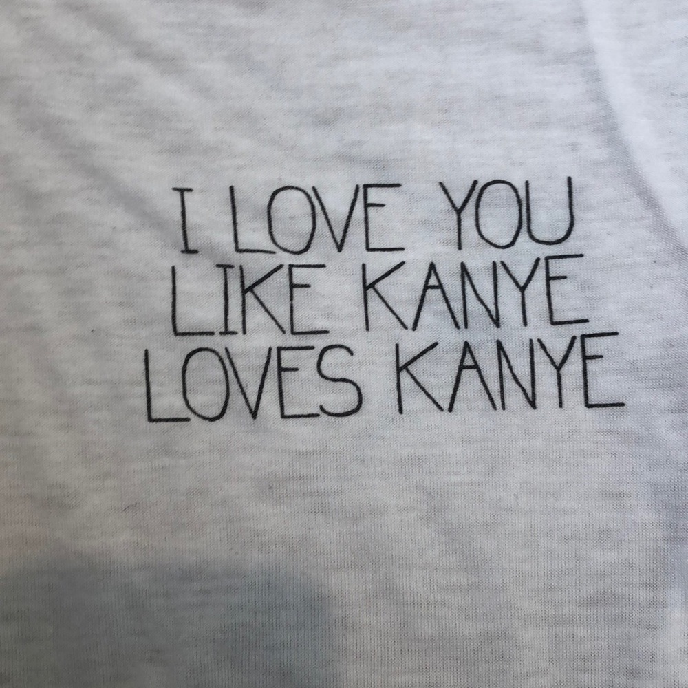 I love you like Kanye loves Kanye white T-shirt